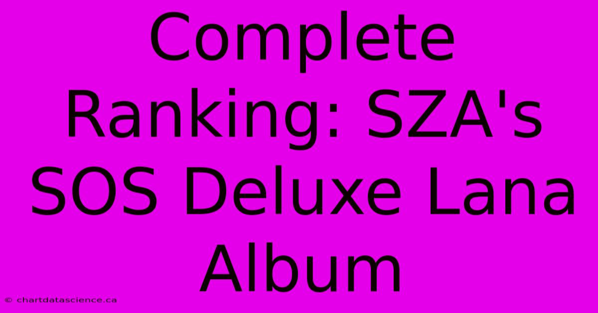 Complete Ranking: SZA's SOS Deluxe Lana Album