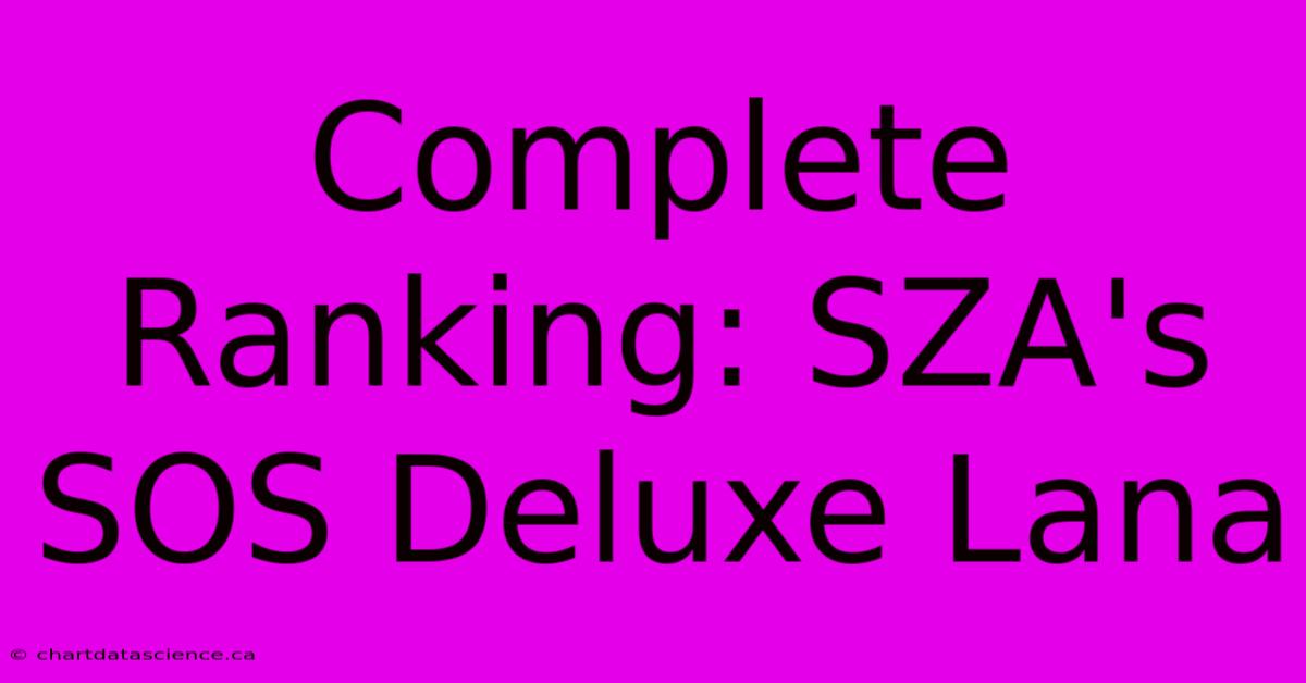 Complete Ranking: SZA's SOS Deluxe Lana