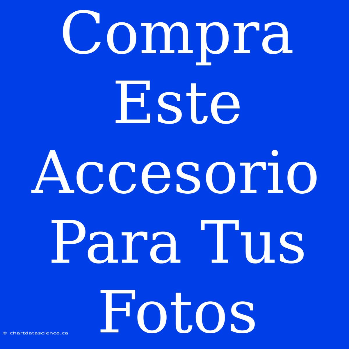 Compra Este Accesorio Para Tus Fotos