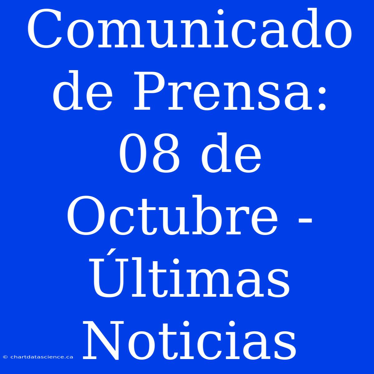 Comunicado De Prensa: 08 De Octubre - Últimas Noticias