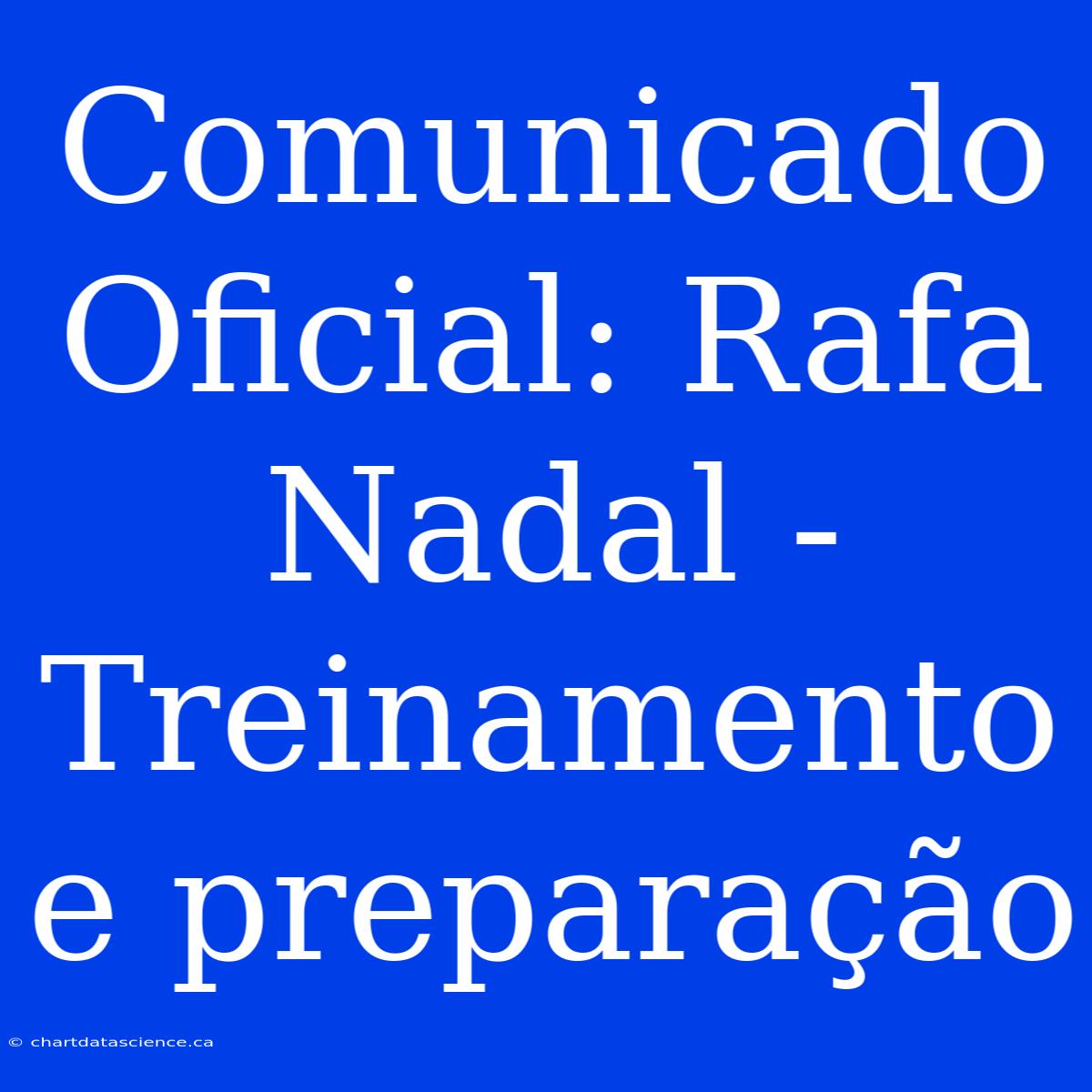 Comunicado Oficial: Rafa Nadal - Treinamento E Preparação