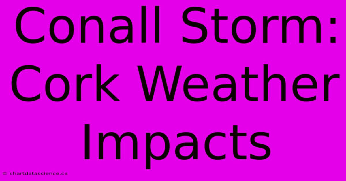 Conall Storm: Cork Weather Impacts