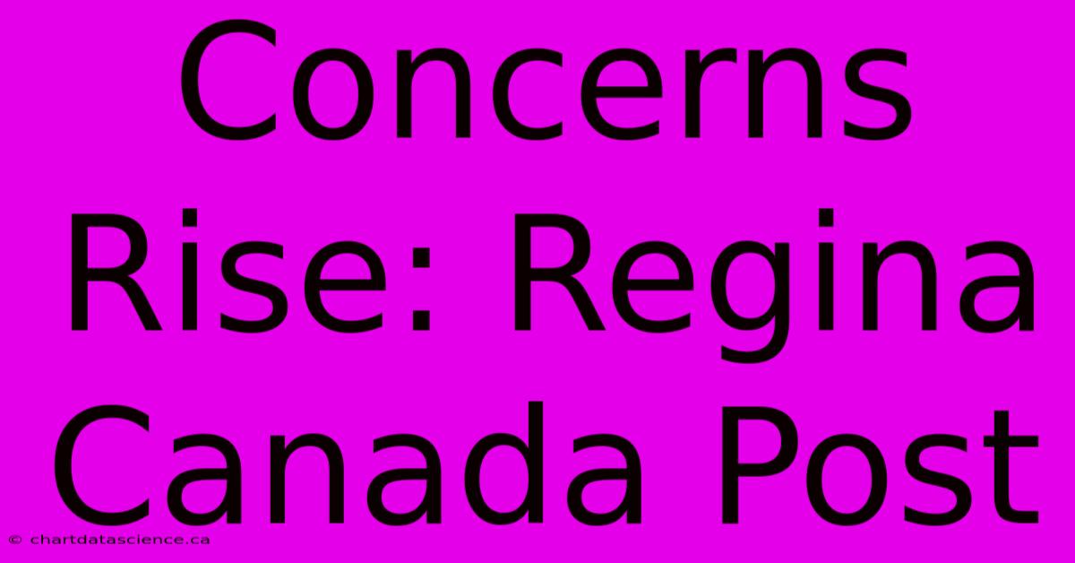 Concerns Rise: Regina Canada Post