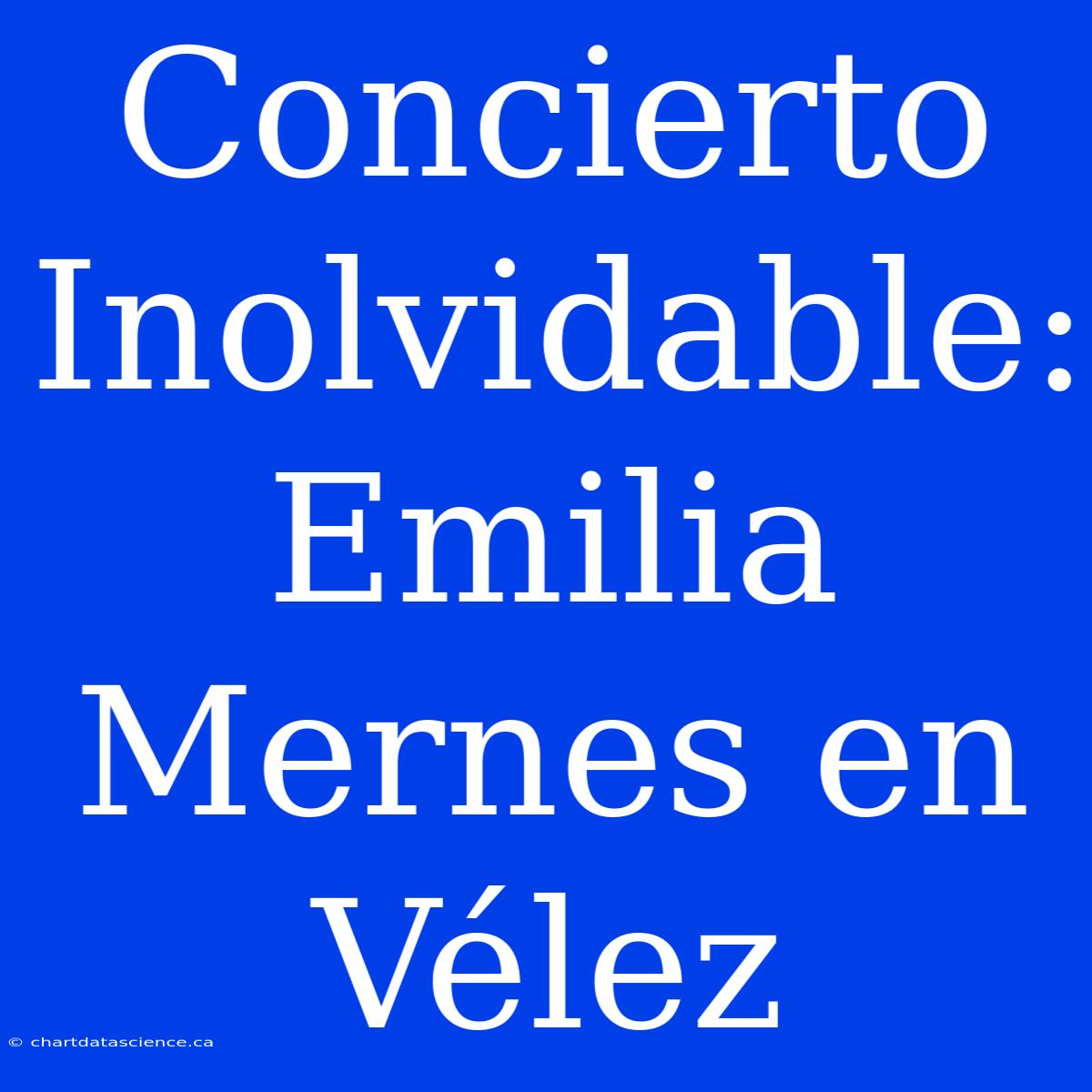 Concierto Inolvidable: Emilia Mernes En Vélez