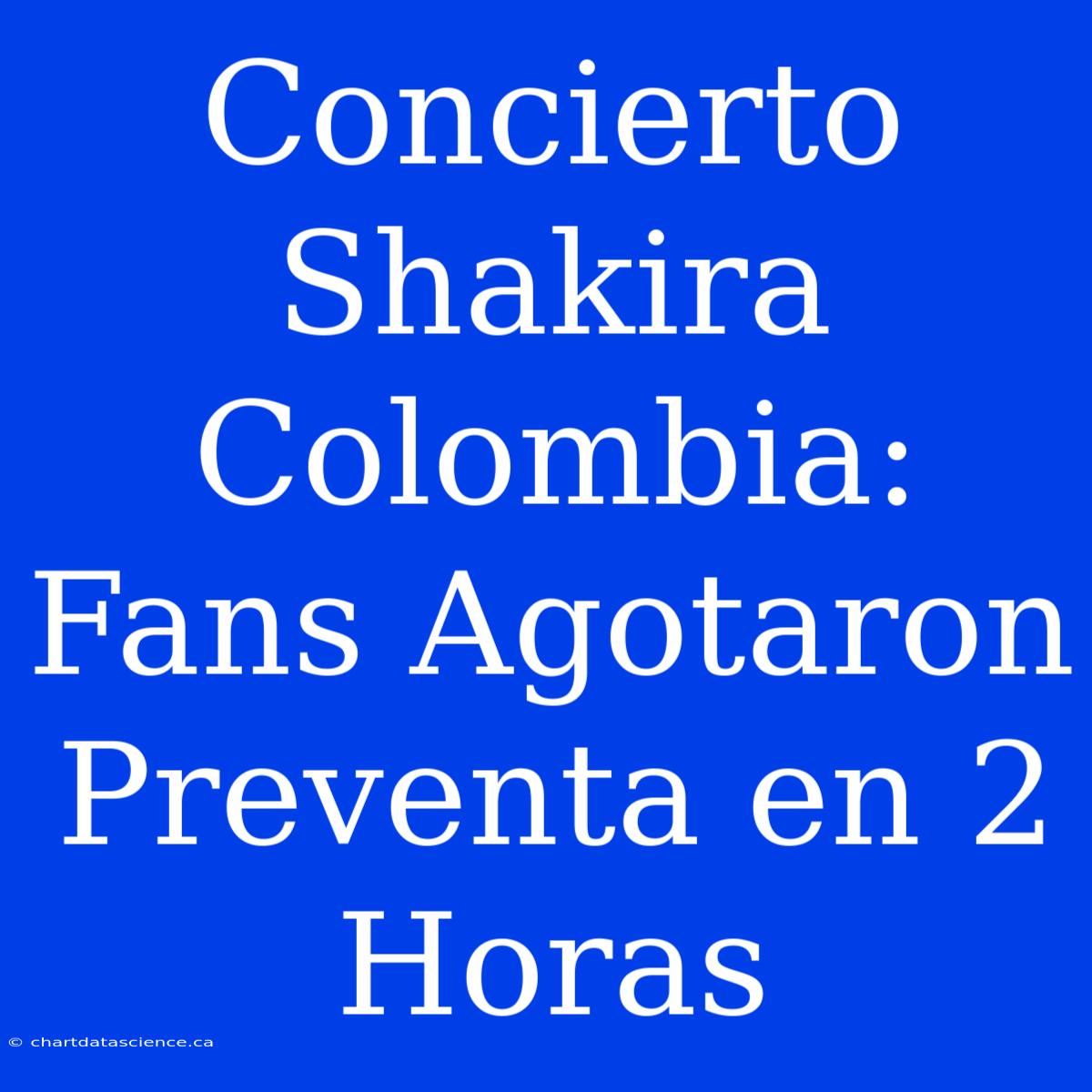 Concierto Shakira Colombia: Fans Agotaron Preventa En 2 Horas