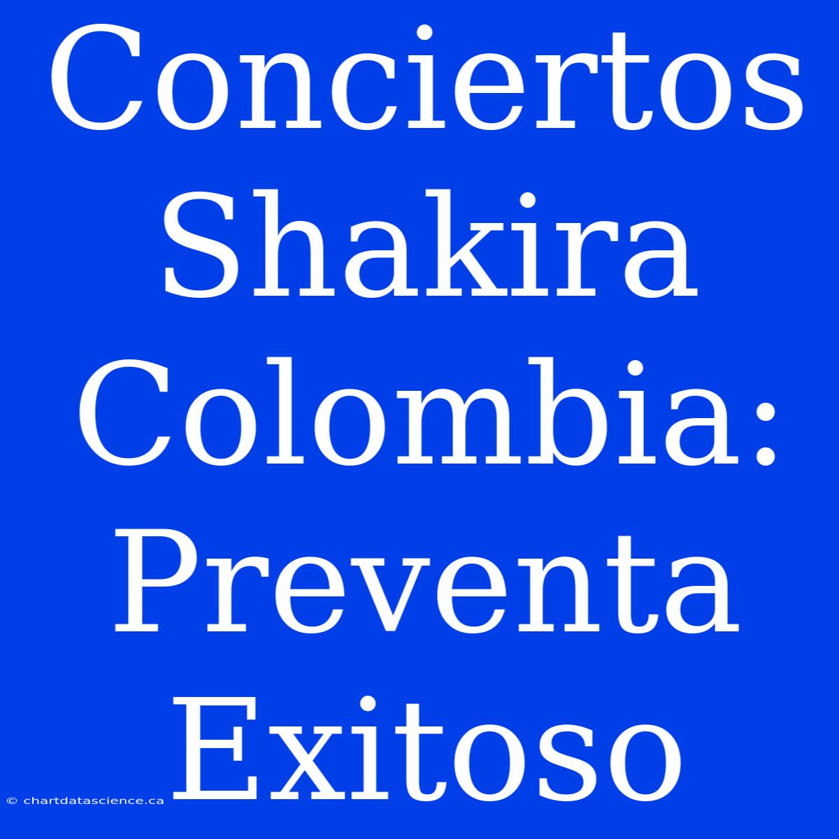 Conciertos Shakira Colombia: Preventa Exitoso