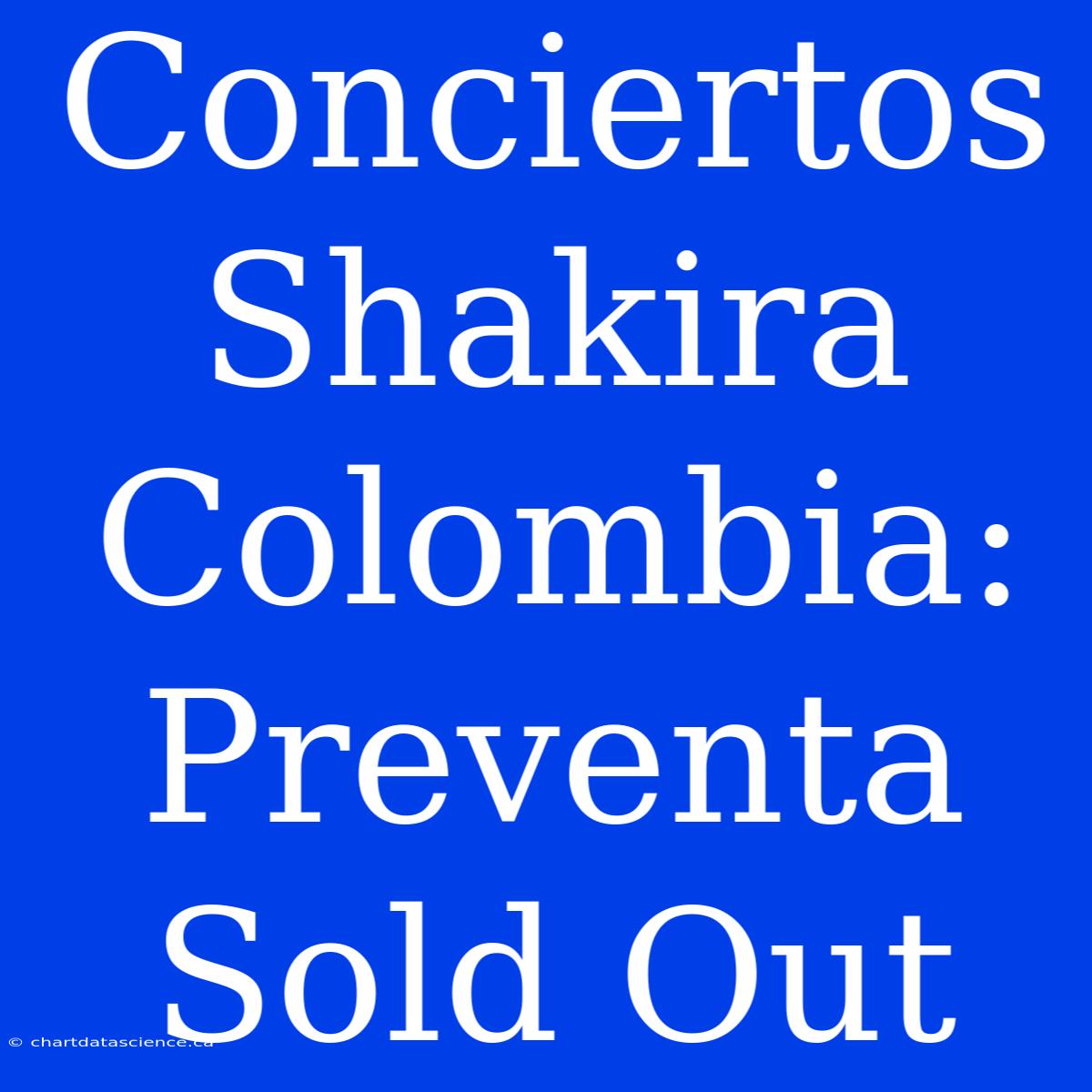 Conciertos Shakira Colombia: Preventa Sold Out