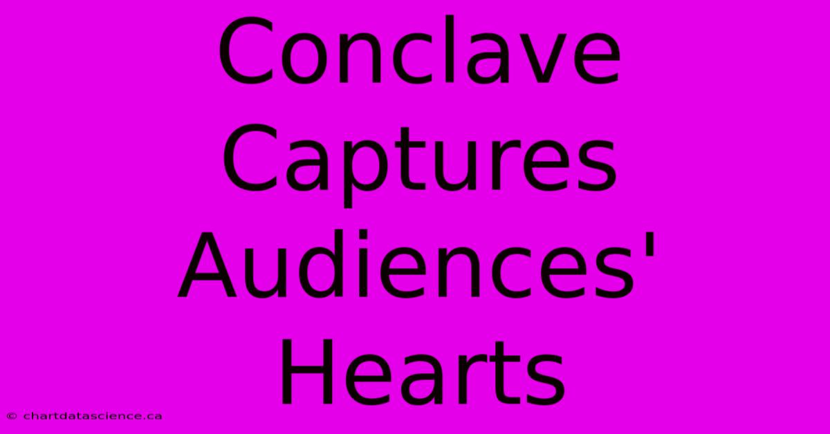 Conclave Captures Audiences' Hearts