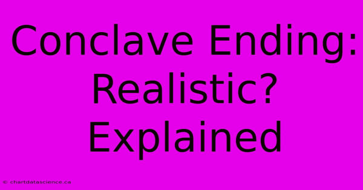 Conclave Ending: Realistic? Explained