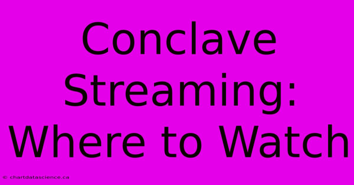 Conclave Streaming: Where To Watch