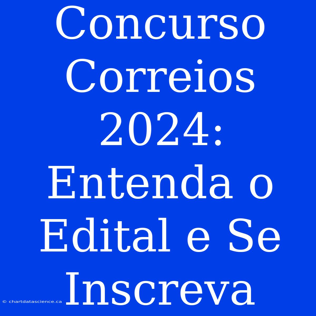 Concurso Correios 2024: Entenda O Edital E Se Inscreva