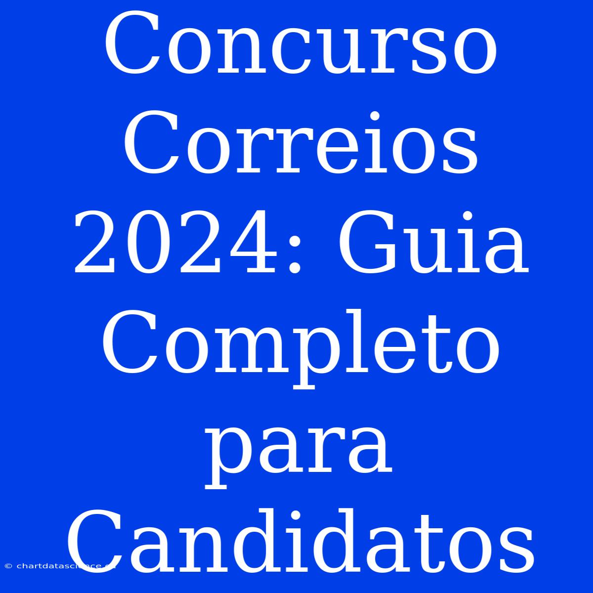 Concurso Correios 2024: Guia Completo Para Candidatos