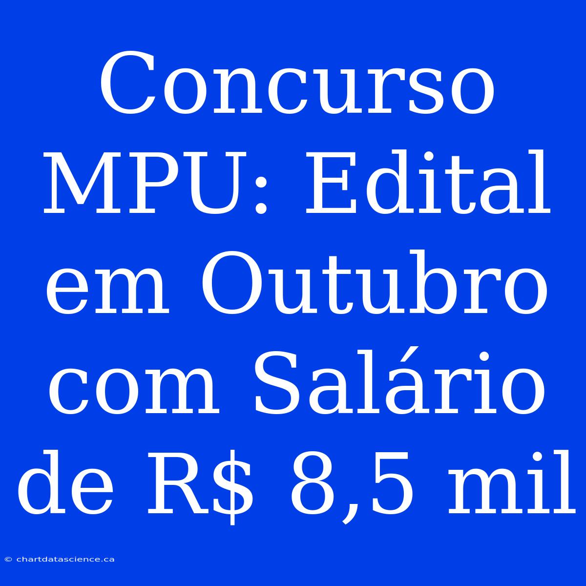 Concurso MPU: Edital Em Outubro Com Salário De R$ 8,5 Mil