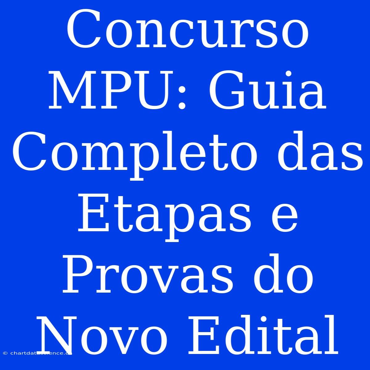 Concurso MPU: Guia Completo Das Etapas E Provas Do Novo Edital