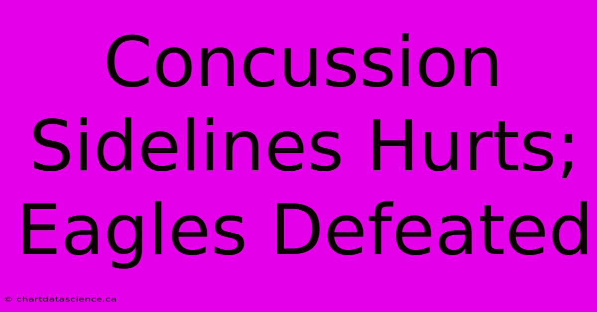 Concussion Sidelines Hurts; Eagles Defeated