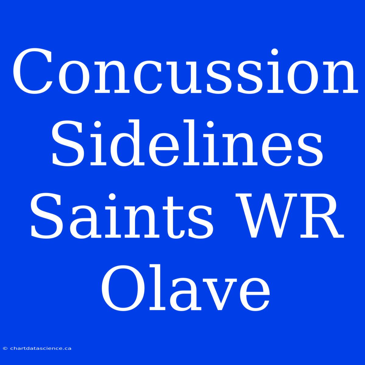 Concussion Sidelines Saints WR Olave