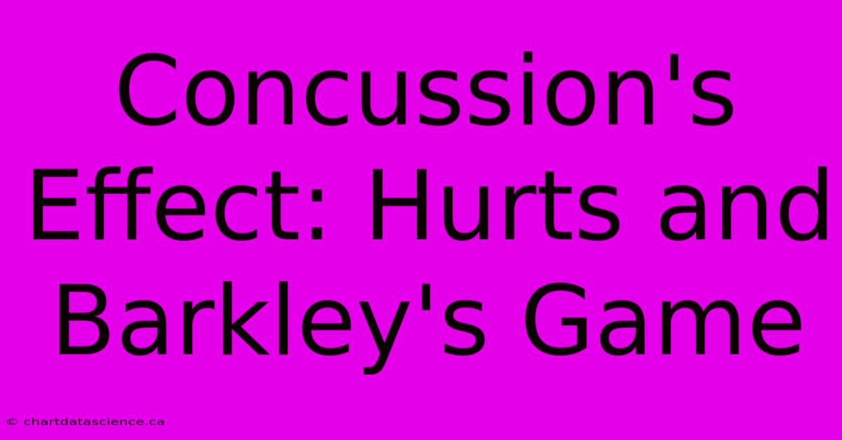 Concussion's Effect: Hurts And Barkley's Game