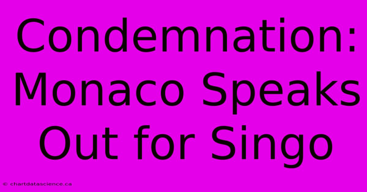 Condemnation: Monaco Speaks Out For Singo