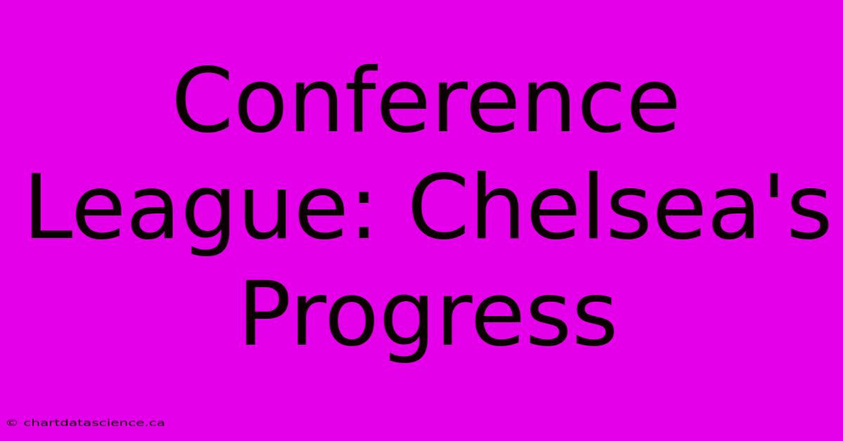 Conference League: Chelsea's Progress