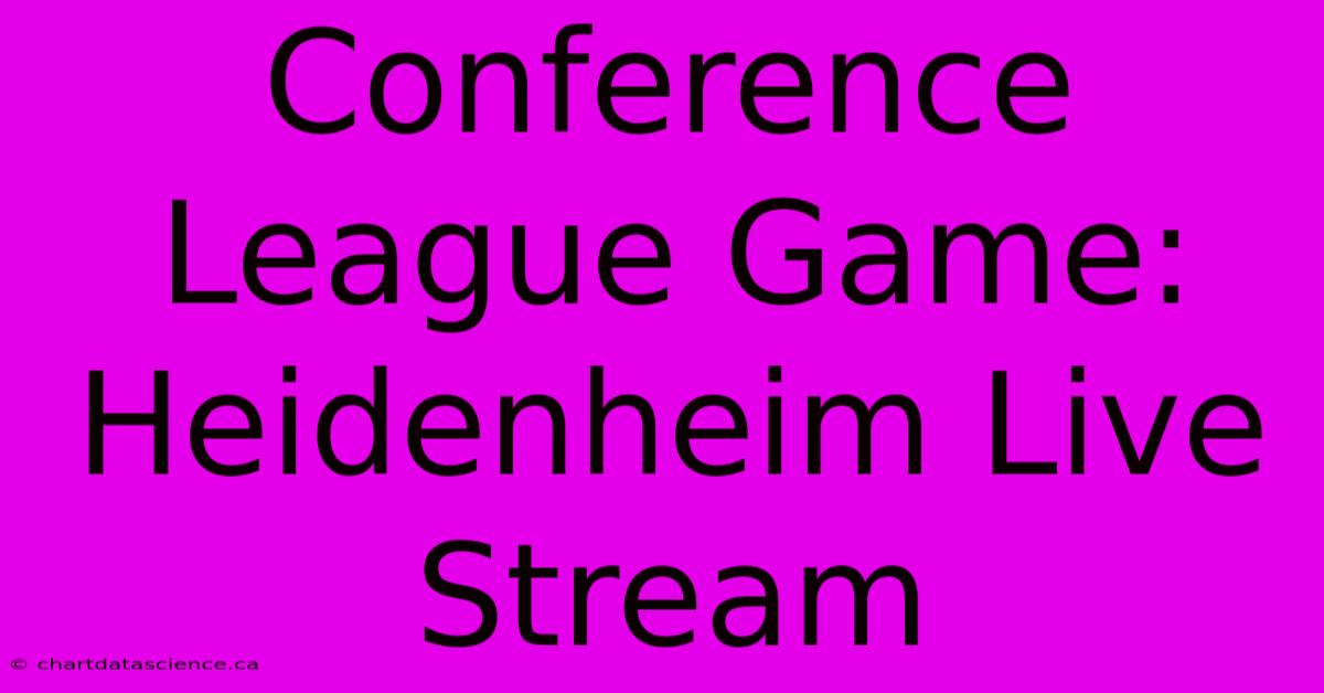 Conference League Game: Heidenheim Live Stream