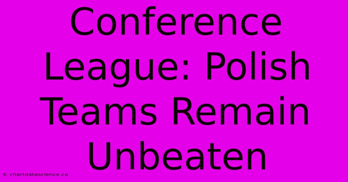 Conference League: Polish Teams Remain Unbeaten 