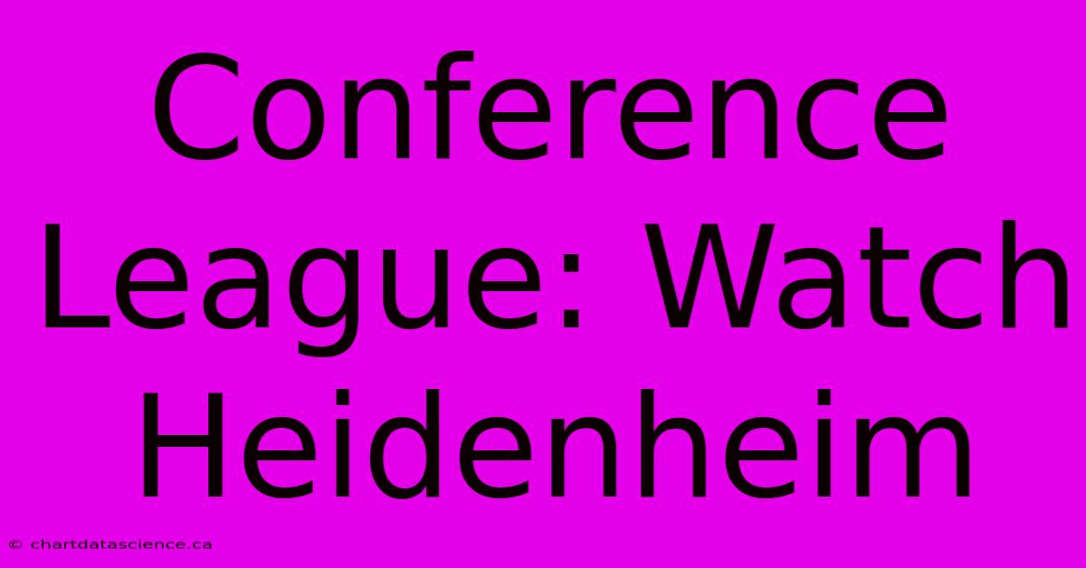 Conference League: Watch Heidenheim