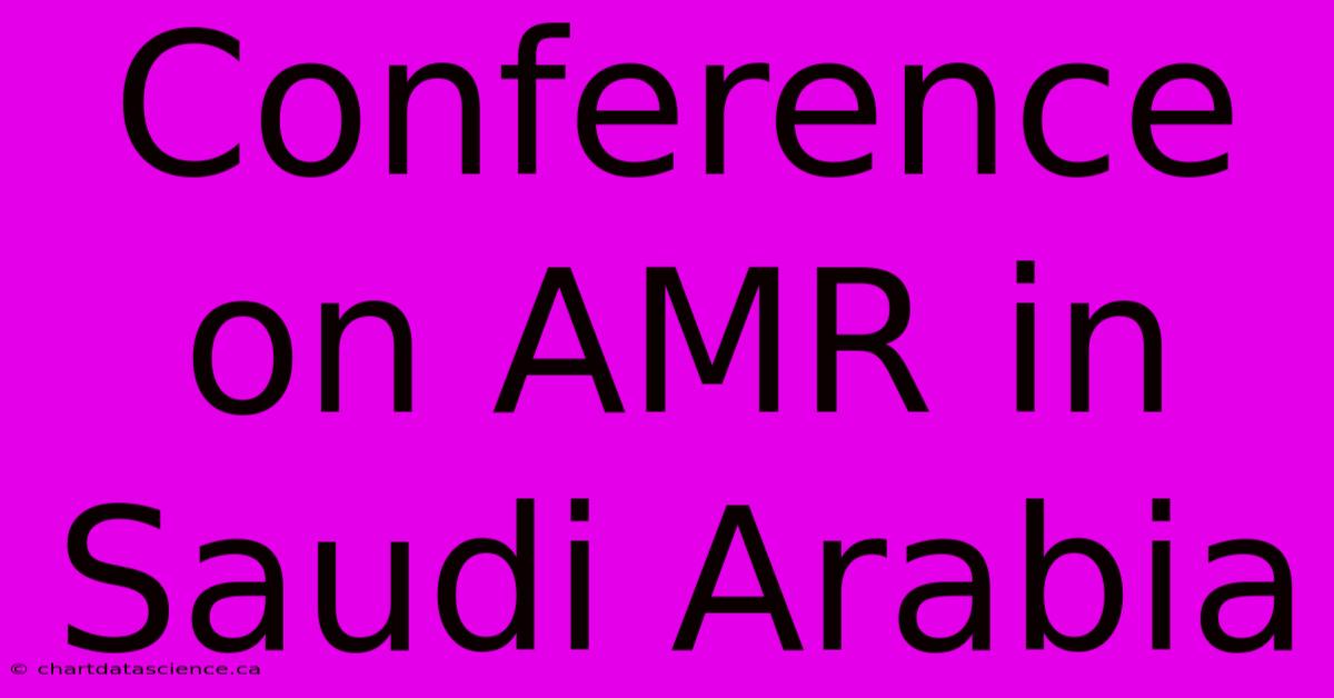 Conference On AMR In Saudi Arabia 