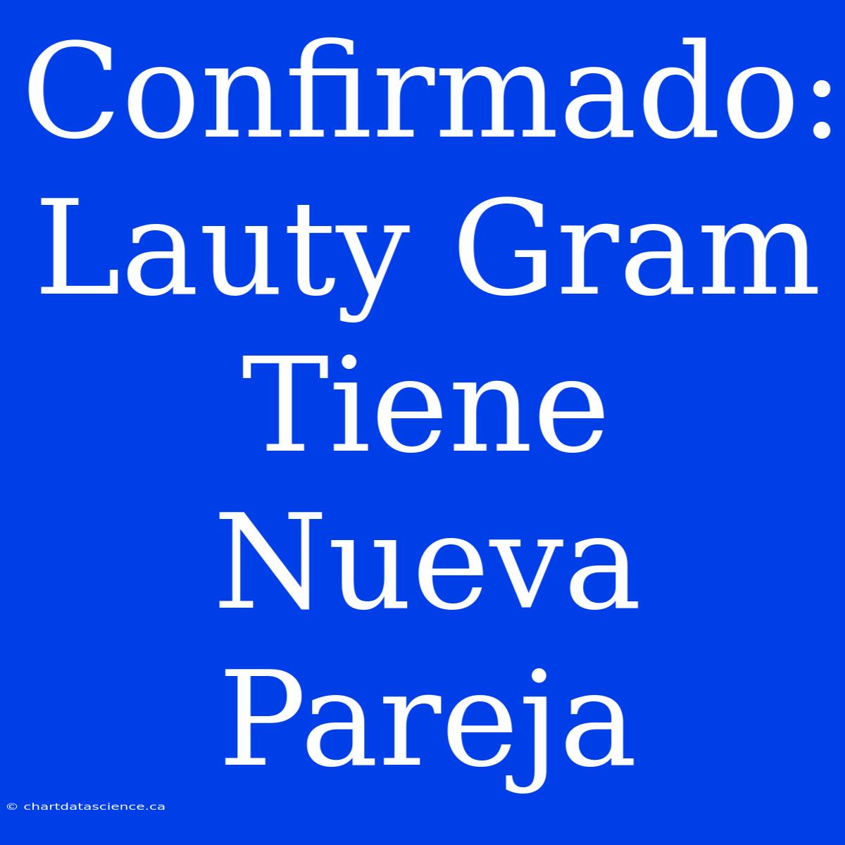 Confirmado: Lauty Gram Tiene Nueva Pareja