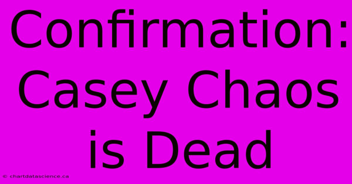 Confirmation: Casey Chaos Is Dead