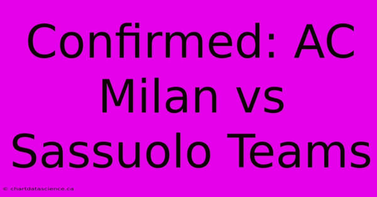 Confirmed: AC Milan Vs Sassuolo Teams