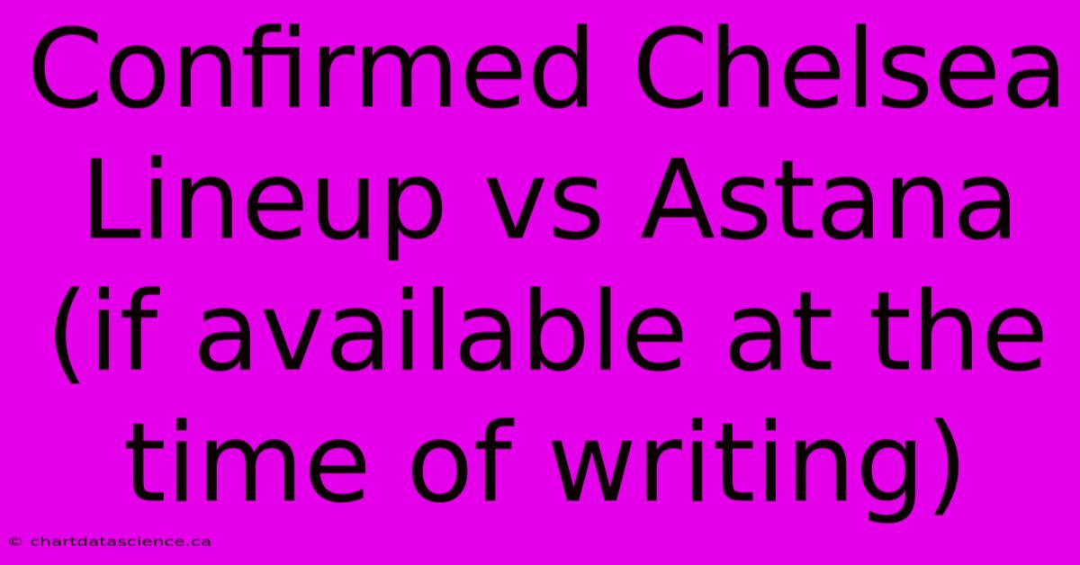 Confirmed Chelsea Lineup Vs Astana (if Available At The Time Of Writing)