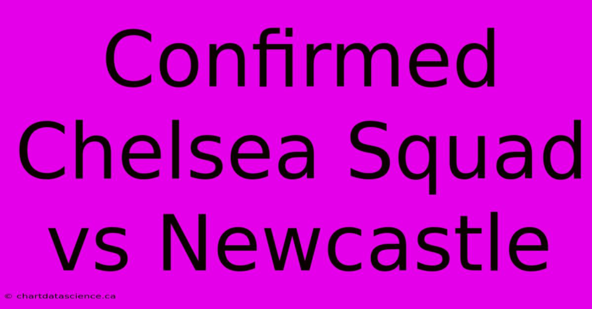 Confirmed Chelsea Squad Vs Newcastle