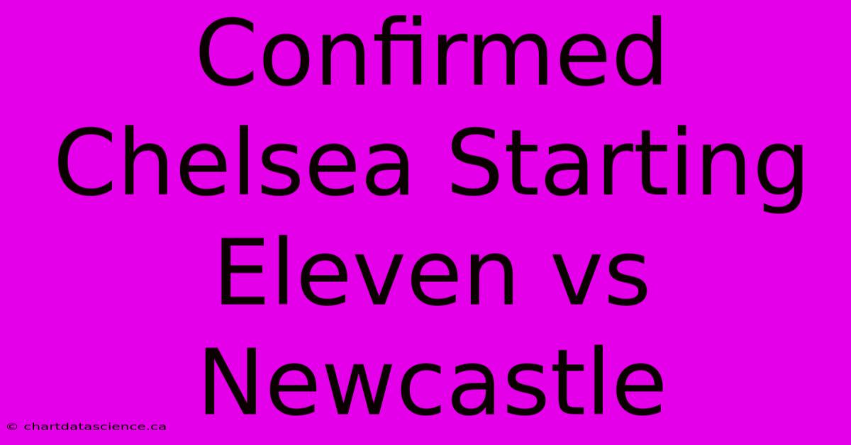 Confirmed Chelsea Starting Eleven Vs Newcastle