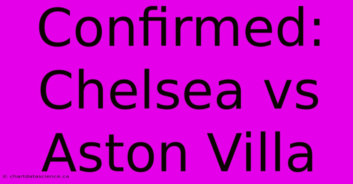 Confirmed: Chelsea Vs Aston Villa