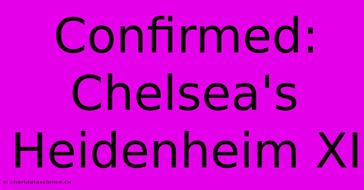 Confirmed: Chelsea's Heidenheim XI