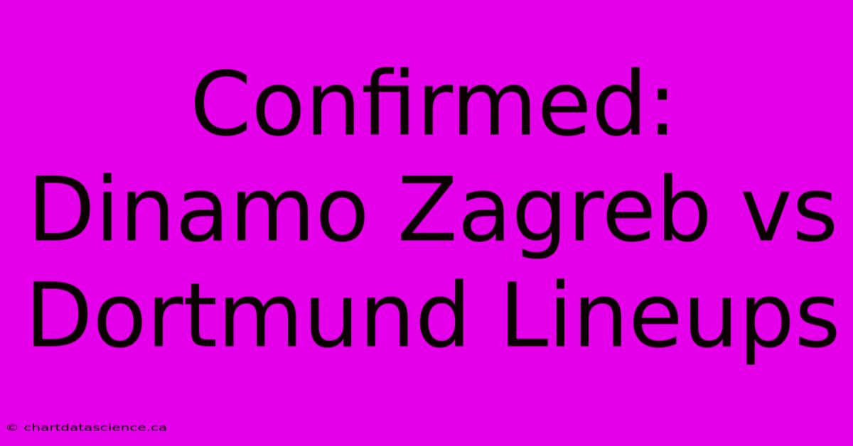 Confirmed: Dinamo Zagreb Vs Dortmund Lineups