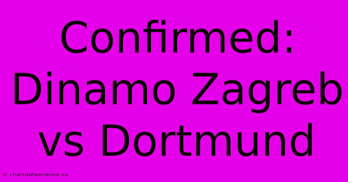 Confirmed: Dinamo Zagreb Vs Dortmund