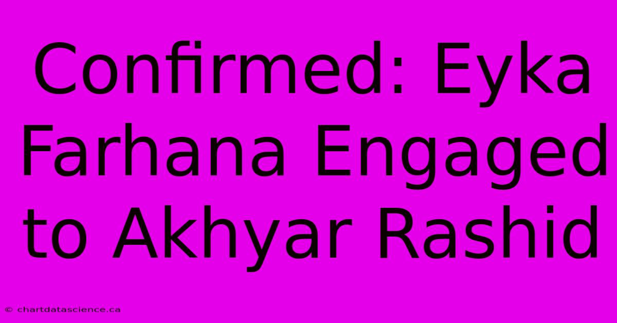 Confirmed: Eyka Farhana Engaged To Akhyar Rashid 