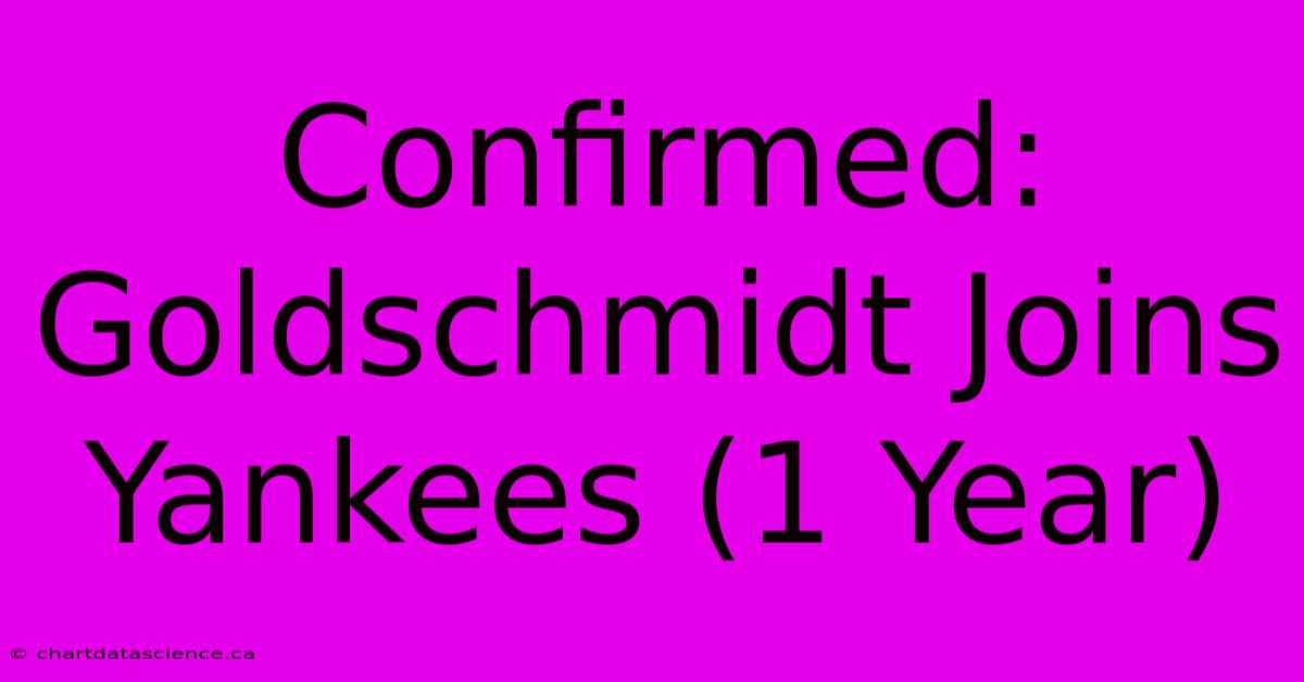 Confirmed: Goldschmidt Joins Yankees (1 Year)