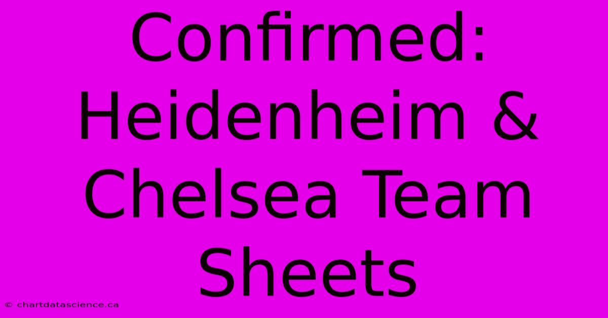 Confirmed: Heidenheim & Chelsea Team Sheets