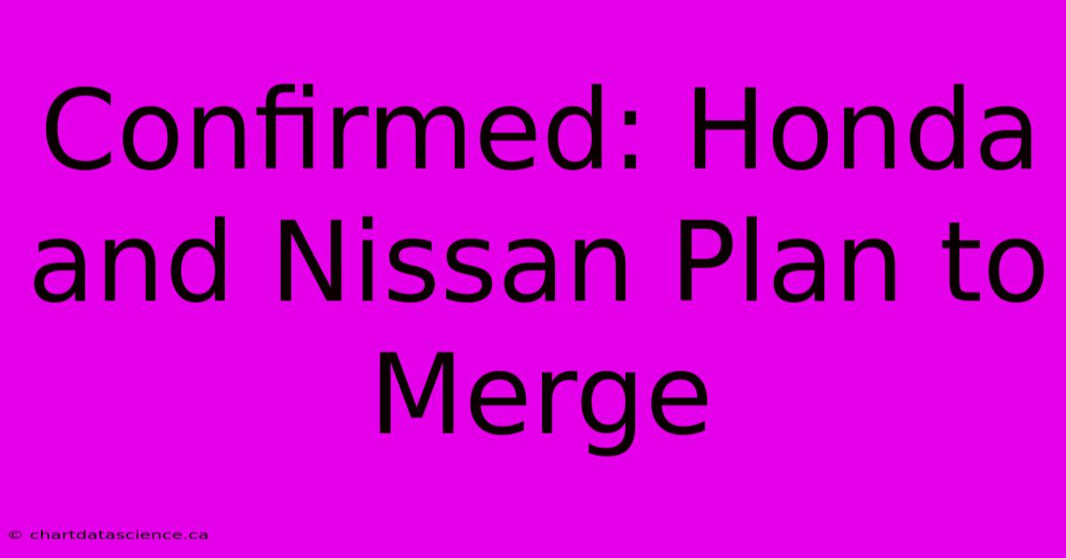 Confirmed: Honda And Nissan Plan To Merge