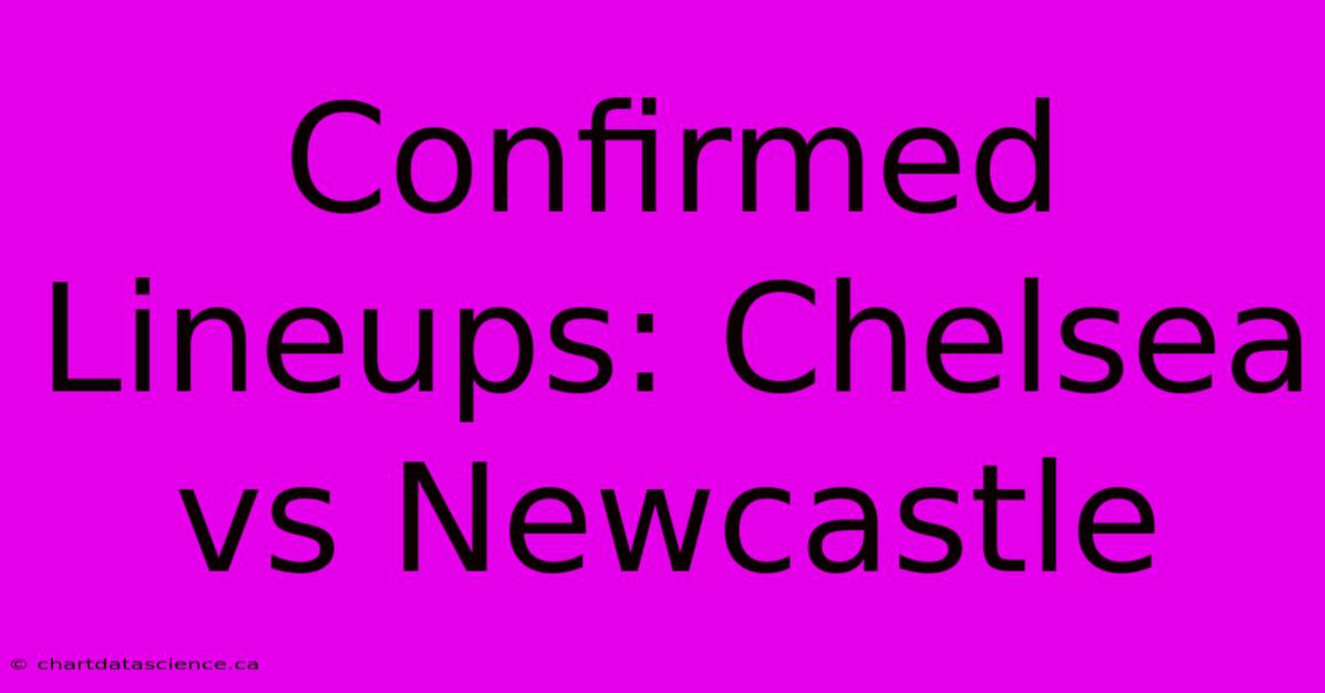 Confirmed Lineups: Chelsea Vs Newcastle