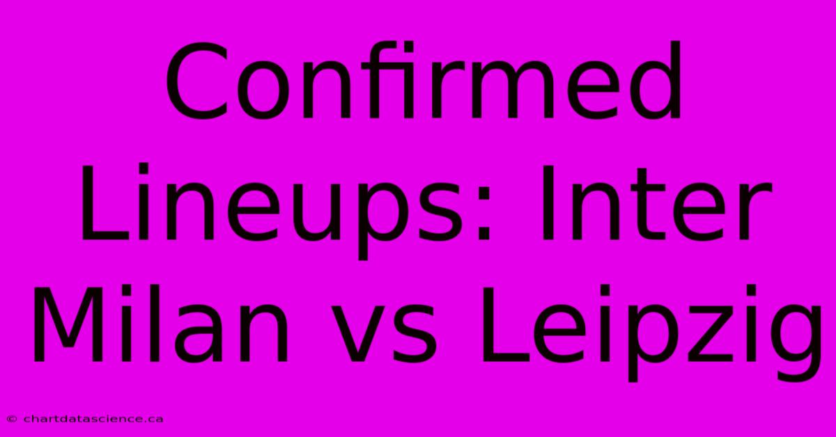 Confirmed Lineups: Inter Milan Vs Leipzig