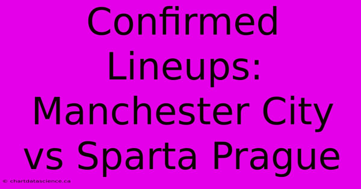 Confirmed Lineups: Manchester City Vs Sparta Prague