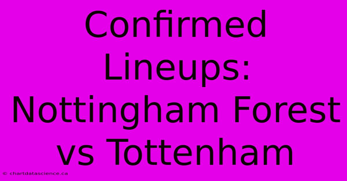 Confirmed Lineups: Nottingham Forest Vs Tottenham