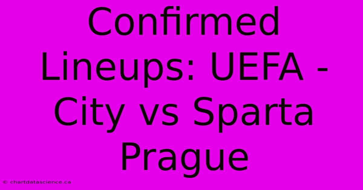 Confirmed Lineups: UEFA - City Vs Sparta Prague