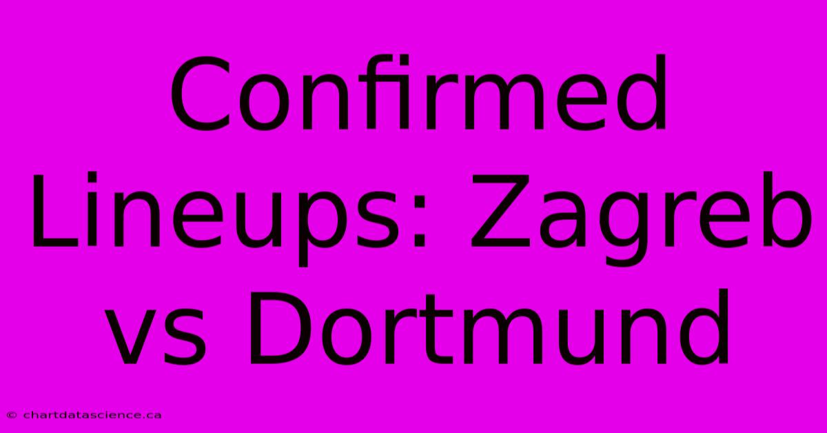 Confirmed Lineups: Zagreb Vs Dortmund