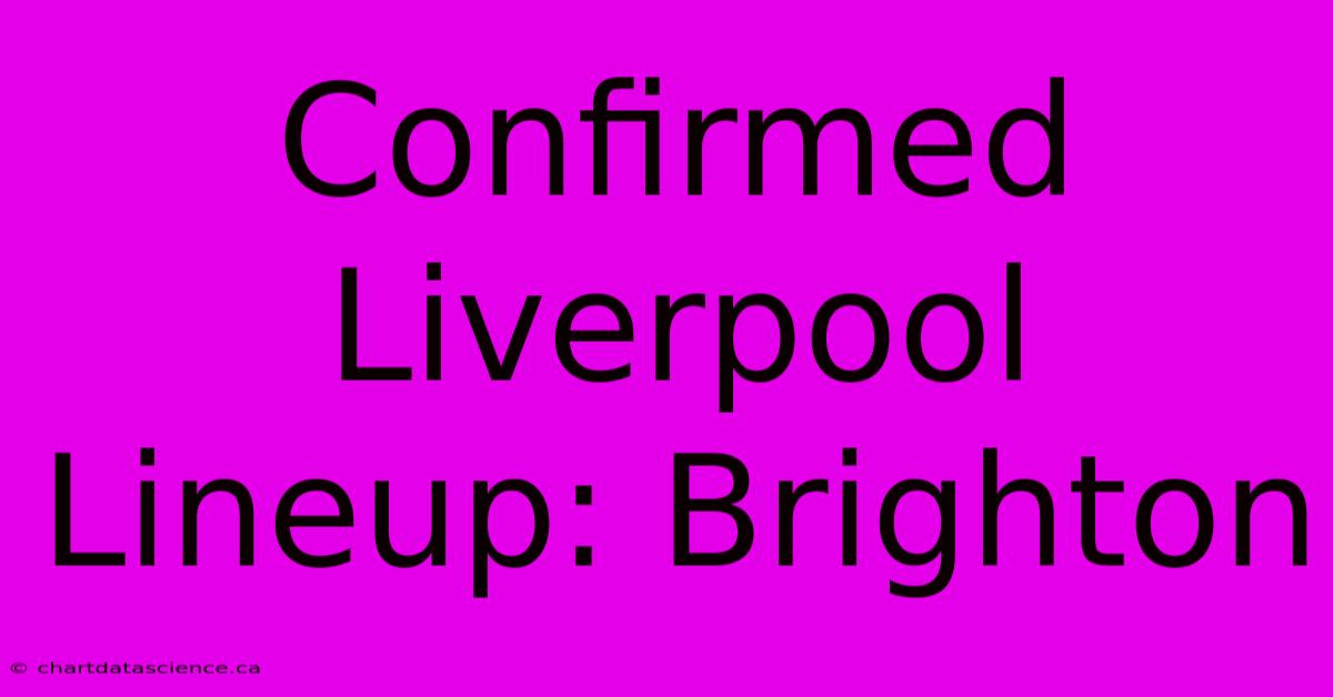 Confirmed Liverpool Lineup: Brighton