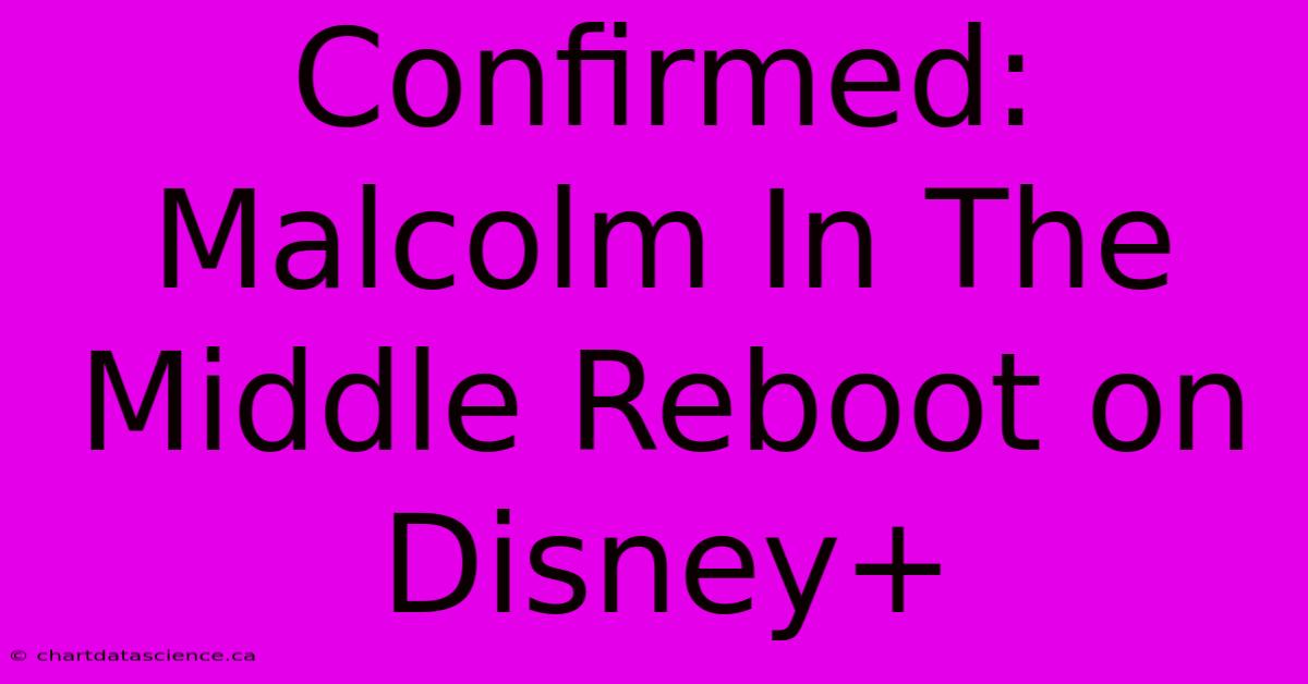 Confirmed: Malcolm In The Middle Reboot On Disney+