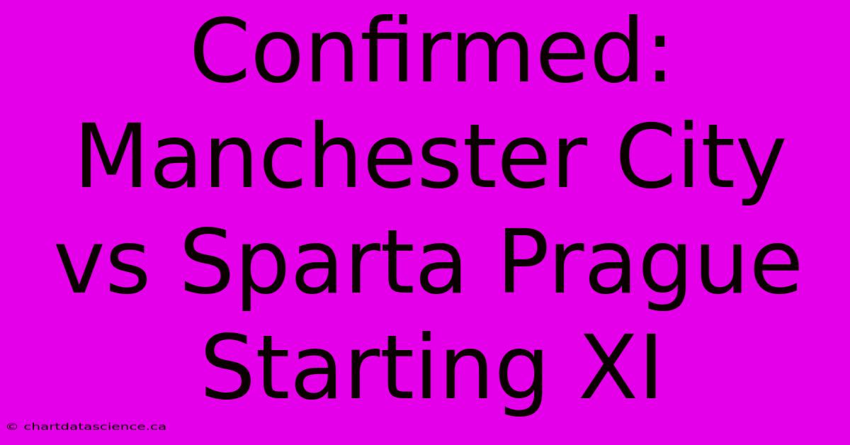 Confirmed: Manchester City Vs Sparta Prague Starting XI